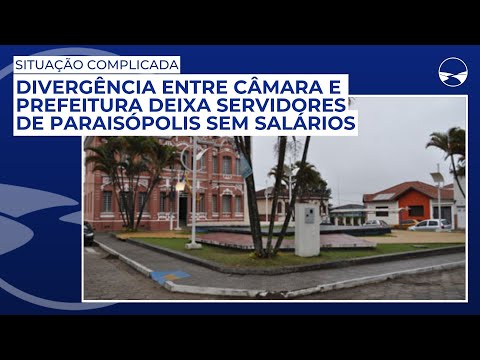 Divergência entre Câmara e Prefeitura deixa servidores de Paraisópolis sem salários