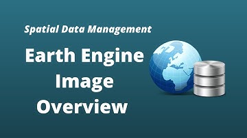 GEE Lesson 4 - Getting Started with Earth Engine Image