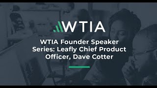 WTIA Founder Speaker Series: Leafly Chief Product Officer, Dave Cotter
