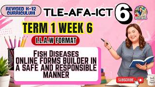 TLE-AFA-ICT 6 Term 1 Week 6 - Fish Diseases - Online Forms Builder in Safe & Responsible Manner