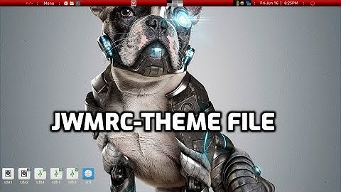 jwmrc-theme : modify appearance of puppylinux desktop with a closer look at jwm-theme file.