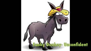 Unconfident- Funky Donkey
