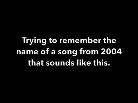 Trying to remember a song an indie song from 2004 | SEE DESCRIPTION PLEASE