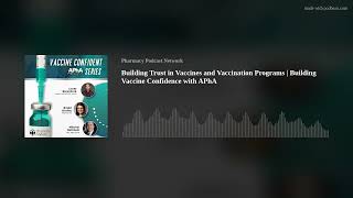 Building Trust in Vaccines and Vaccination Programs | Building Vaccine Confidence with APhA