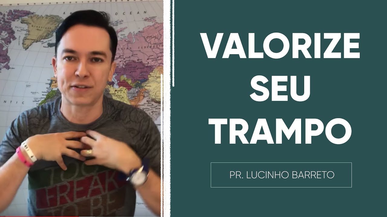 Valorize seu TRAMPO | Pr. Lucinho