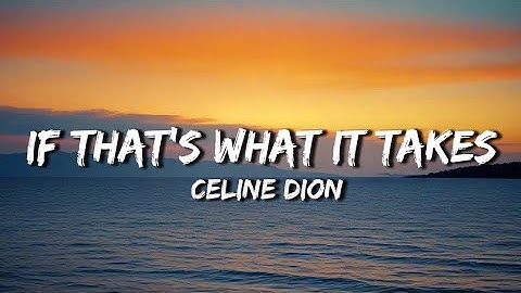 Celine Dion - If That’s What It Takes (Lyrics)