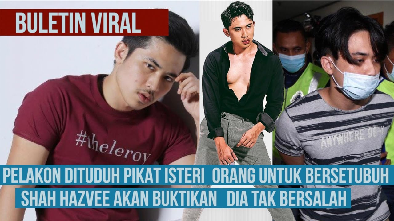 Didakwa Pikat Larikan Isteri Orang Pelakon Shah Hazvee Ada Bukti Tak Bersalah Pengalaman Direman Youtube