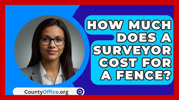 How Much Does A Surveyor Cost For A Fence? - CountyOffice.org