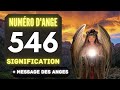 Chiffre anglique 546 le profond signification du nombre 546 