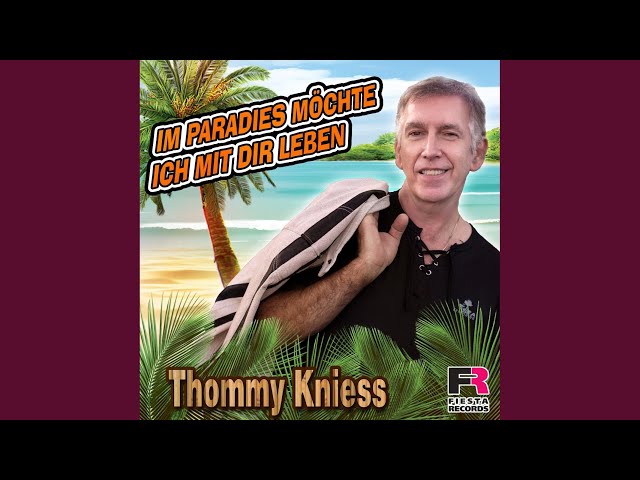 Thommy Kniess - Im Paradies moechte ich mit Dir leben