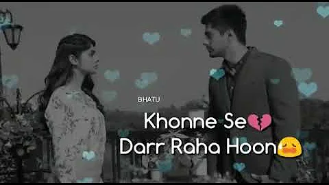 Tujhe Paya Nahi Hai phir bhi khone se dar raha hoon | Romantic Beautiful love Whatsapp Status