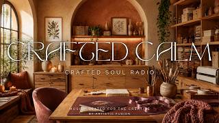 CRAFTED CALM | Soulful Affirmations for Crafters & Lo-Fi, Feel-Good Grooves | Crafted Soul Radio
