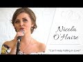 Elvis Presley - Can&#39;t Help Falling In Love (Cover by Nicola O&#39;Haire)