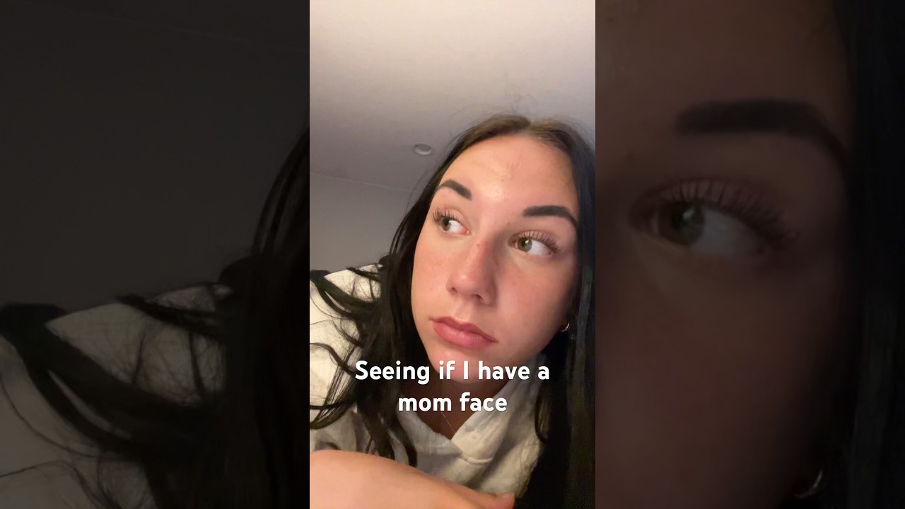 Do I have a mom face??