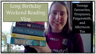 Long Birthday Weekend Reading Vlog   Teenage Favourites, Fingersmith, & Afternoon Tea