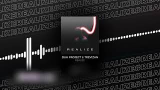 DUH PROJECT &amp; TREVIZAN - Realize  (Original Mix)