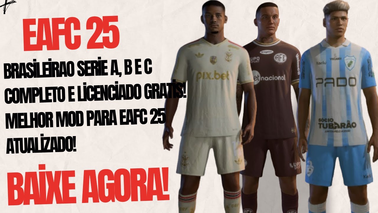 MELHOR MOD COM BRASILEIRAO SERIE A, B E C GRATIS PARA EAFC 25! PATCH GRATIS EAFC25 PIRATA E ORIGINAL