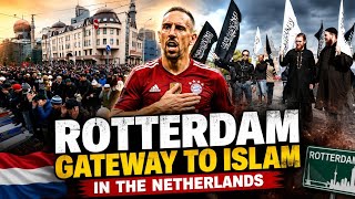 ROTTERDAM SHOCKS EUROPE! The Rise of Islam in the Netherlands and the Growing Muslim Community