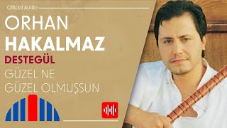 Orhan Hakalmaz - Güzel Ne Güzel Olmuşsun (Official Audio)