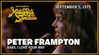 Baby, I Love Your Way - Peter Frampton The Midnight Special