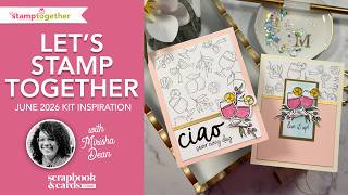 Let's Stamp Together June 2026 Kit Inspiration with Mirisha Dean