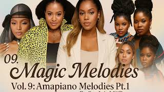 09. Magic Melodies Vol. 9: Soulful Amapiano Melodies Pt. 1 By SouL4uLKiD