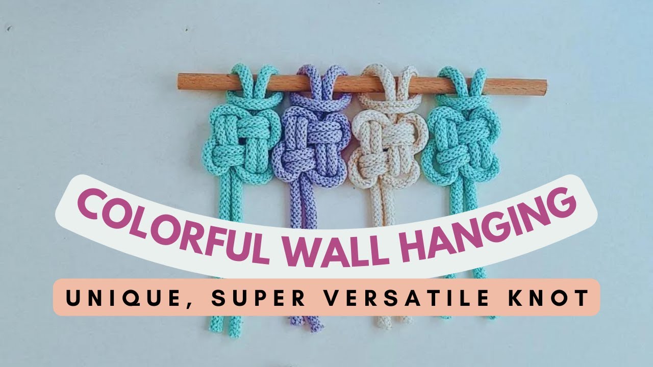 Make your own COLORFUL Wall Hanging UNIQUE Decorative Knot YouTube