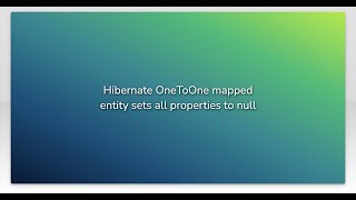 Hibernate OneToOne mapped entity sets all properties to null