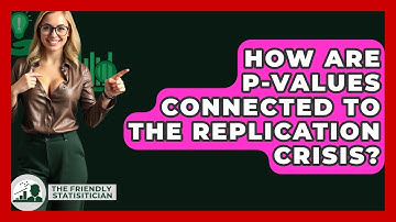 How Are P-values Connected To The Replication Crisis? - The Friendly Statistician