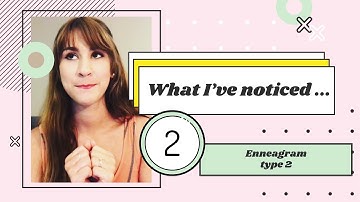What I Have Learned From Being Around Enneagram Type | 2