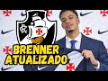 REFORÇO NO VASCO? “PODER DE CONVENCIMENTO" BRENNER (mercado da bola)
