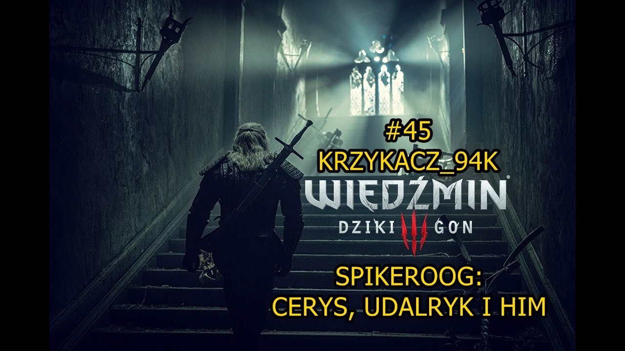 WIEDŹMIN 3 DZIKI GON 45 SPIKEROOG CERYS, UDALRYK I HIM YouTube