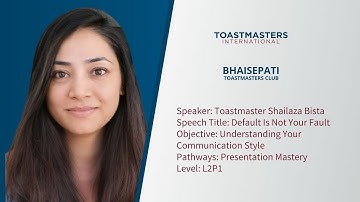 UNDERSTANDING YOUR COMMUNICATION STYLE // Toastmaster Shailaza Bista- Default Is Not Your Fault