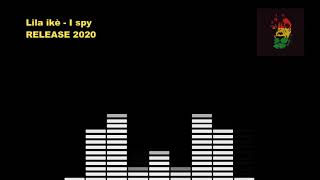 Lila ikè - I spy [Release 2020]