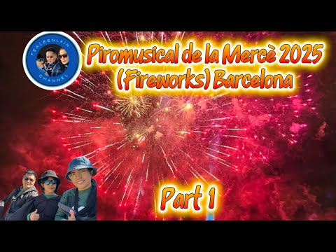 🇪🇸 Piromusical de la Mercè 2025 (Fireworks) ❤️Part 1 || Ferleen Members and Friends Thank you