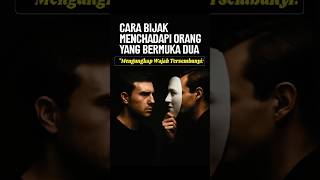 CARA BIJAK MENGHADAPI ORANG YANG BERMUKA DUA #motivasi #mukadua #MengungkapWajahTersembunyi