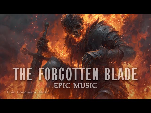 THE FORGOTTEN BLADE - Intense Emotional & Motivational Music