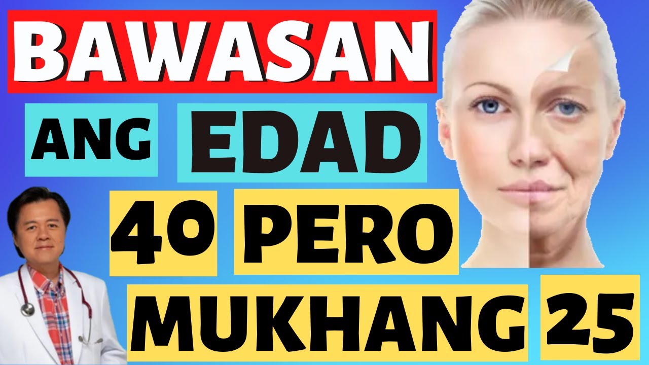 Bawasan ang Edad 40 pero Mukhang 25 - By Doc Willie Ong #1436b