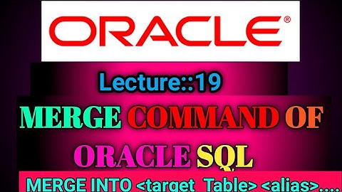 Oracle Lecture [19] on Merge Command of DML || Merge Command In Oracle SQL || Smart Java Developer||