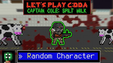 Cataclysm DDA - Random Character Start - Captain Cole: Spilt Milk