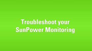 Troubleshoot Your SunPower Monitoring Wealth