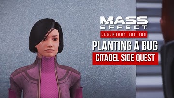Mass Effect Legendary Edition: Citadel: Planting a bug