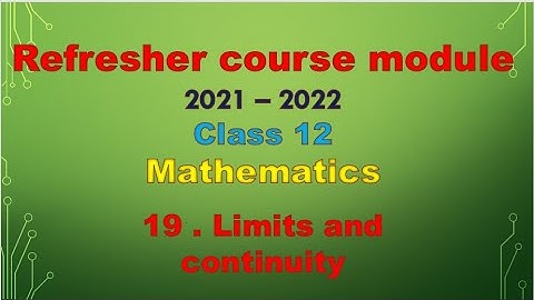 class 12 maths / Refresher course module / topic 19 - Limits and continuity