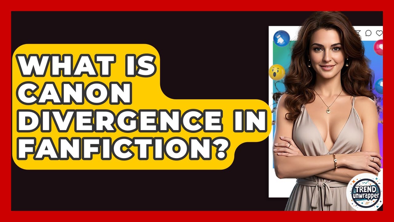 What Is Canon Divergence In Fanfiction? - Trend Unwrapper
