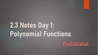 PreCalculus - 2.3 Notes Day 1: Polynomial Functions