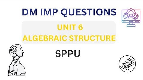 📘 Discrete Mathematics – Unit 6 (Algebraic Structure) | Important Questions | SPPU 2025