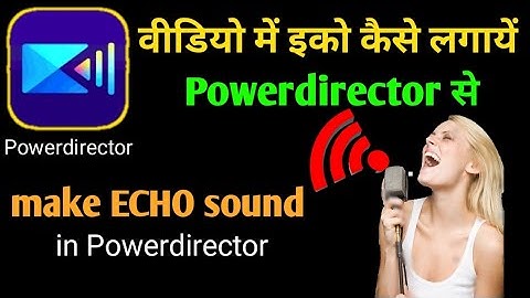 How to make Echo sounds effect in Powerdirector/Echo kaise lagaye video me Powerdirector se/ echo
