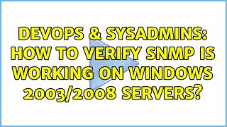 Famous DevOps & SysAdmins: How to verify SNMP is working on Windows 2003/2008 servers? (3 Solutions!!) Net Worth