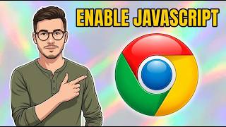 How to Enable JavaScript on Chrome [2026 Guide]