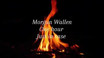 Morgan Wallen just in case one hour Morgan Wallen just in case one hour